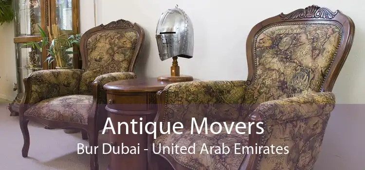 Antique Movers Bur Dubai - United Arab Emirates