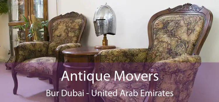 Antique Movers Bur Dubai - United Arab Emirates