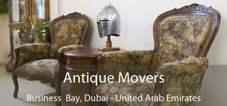 Antique Movers Business  Bay, Dubai - United Arab Emirates