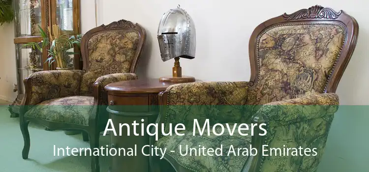 Antique Movers International City - United Arab Emirates