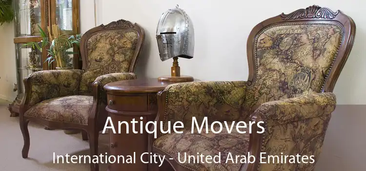 Antique Movers International City - United Arab Emirates