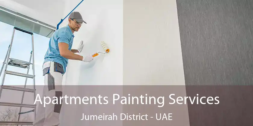  Apartments Painting Services Jumeirah District - UAE