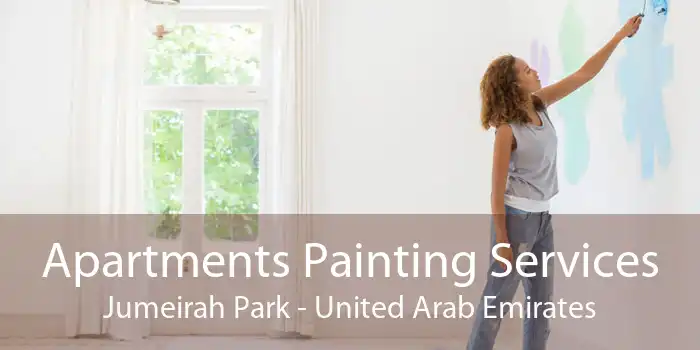 Apartments Painting Services Jumeirah Park - United Arab Emirates