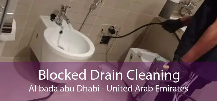 Blocked Drain Cleaning Al bada abu Dhabi - United Arab Emirates