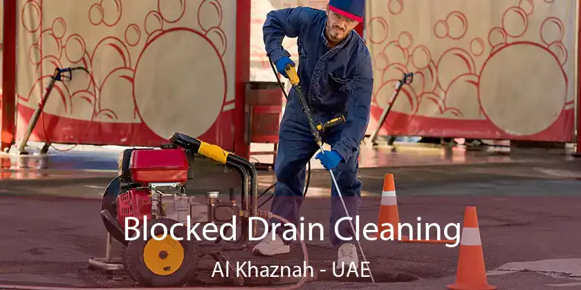  Blocked Drain Cleaning Al Khaznah - UAE