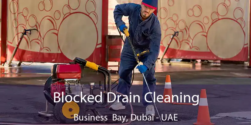 Blocked Drain Cleaning Business Bay, Dubai - UAE