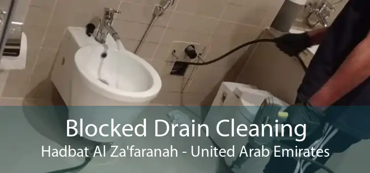 Blocked Drain Cleaning Hadbat Al Za'faranah - United Arab Emirates