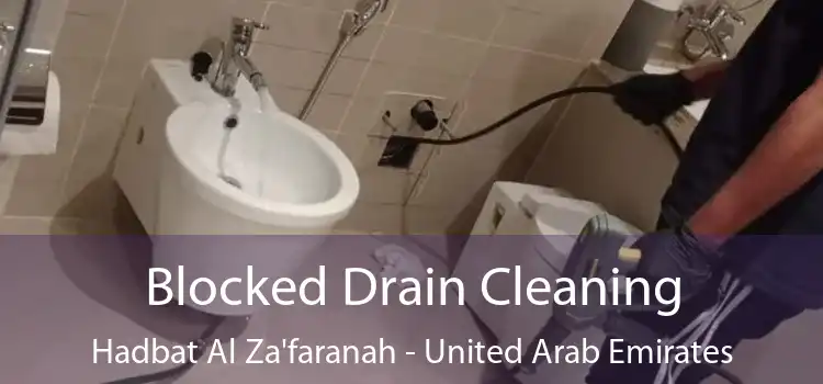 Blocked Drain Cleaning Hadbat Al Za'faranah - United Arab Emirates