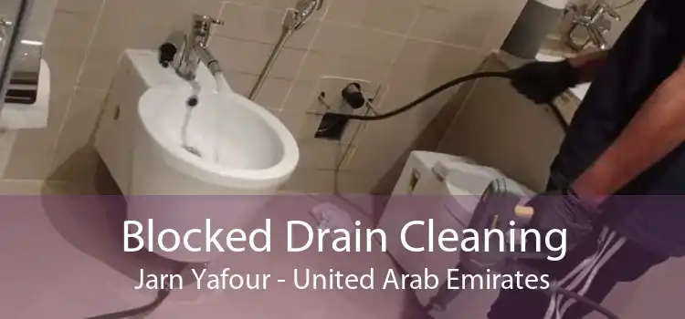Blocked Drain Cleaning Jarn Yafour - United Arab Emirates