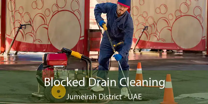  Blocked Drain Cleaning Jumeirah District - UAE