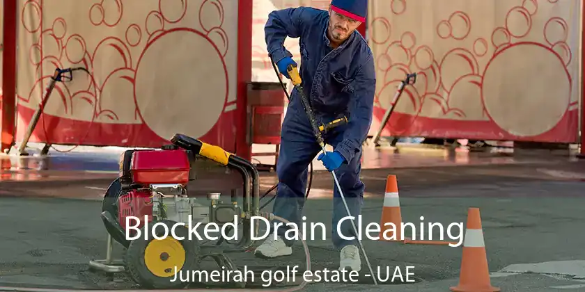 Blocked Drain Cleaning Jumeirah Golf Estate - UAE