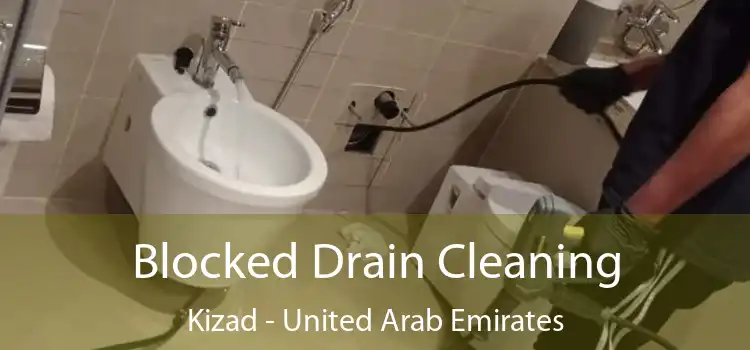 Blocked Drain Cleaning Kizad - United Arab Emirates