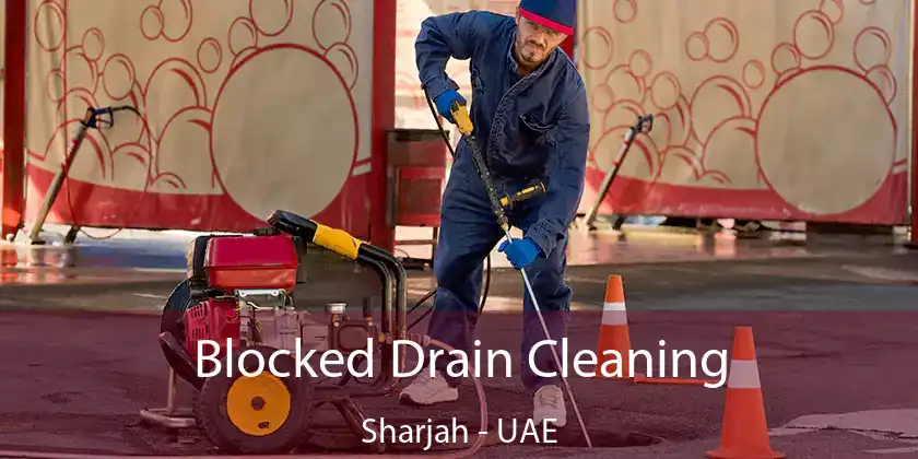 Blocked Drain Cleaning Sharjah - UAE