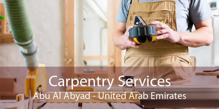 Carpentry Services Abu Al Abyad - United Arab Emirates