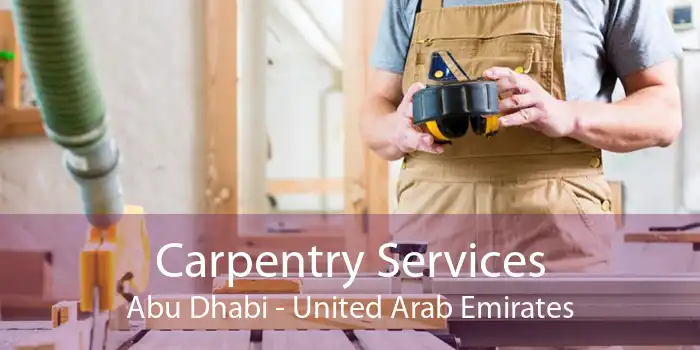 Carpentry Services Abu Dhabi - United Arab Emirates