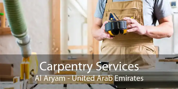 Carpentry Services Al Aryam - United Arab Emirates