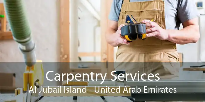 Carpentry Services Al Jubail Island - United Arab Emirates