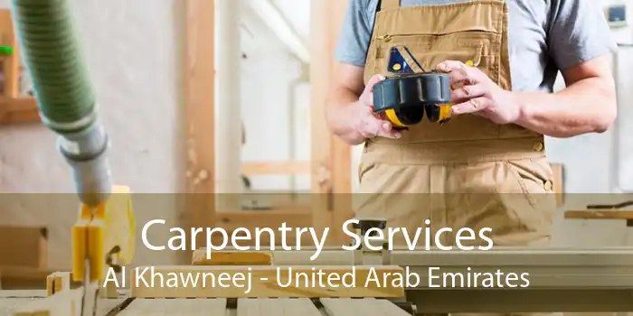 Carpentry Services Al Khawneej - United Arab Emirates