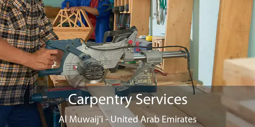 Carpentry Services Al Muwaij'i - United Arab Emirates