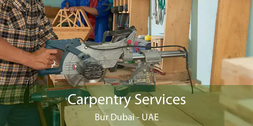 Carpentry Services Bur Dubai - UAE