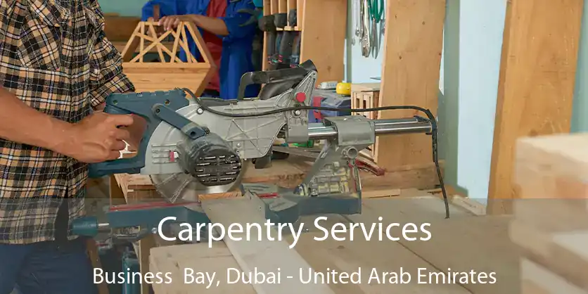 Carpentry Services Business  Bay, Dubai - United Arab Emirates