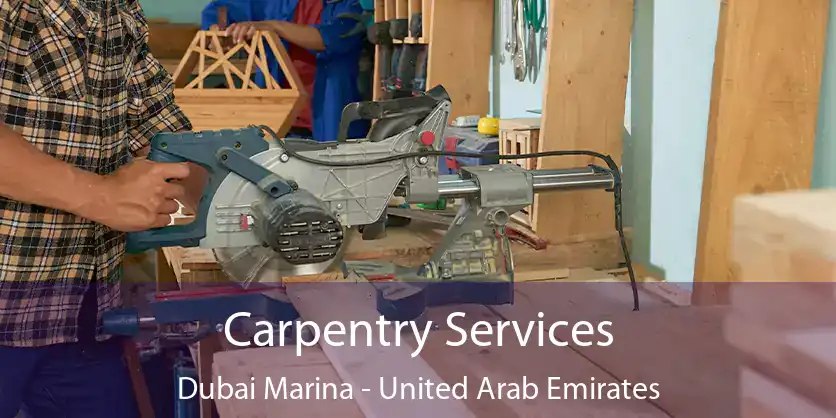 Carpentry Services Dubai Marina - United Arab Emirates