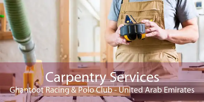 Carpentry Services Ghantoot Racing & Polo Club - United Arab Emirates