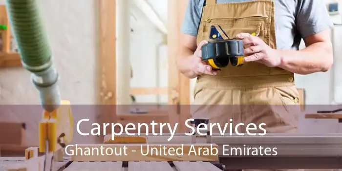 Carpentry Services Ghantout - United Arab Emirates