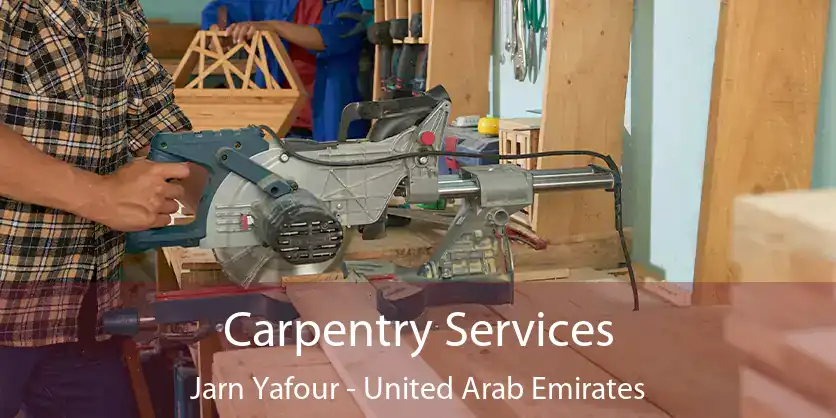 Carpentry Services Jarn Yafour - United Arab Emirates