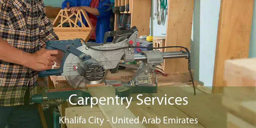 Carpentry Services Khalifa City - United Arab Emirates