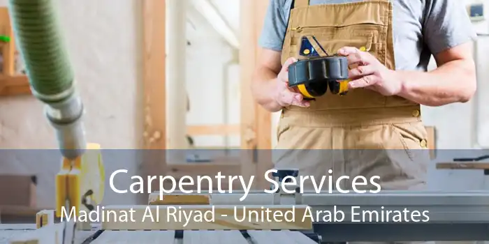 Carpentry Services Madinat Al Riyad - United Arab Emirates