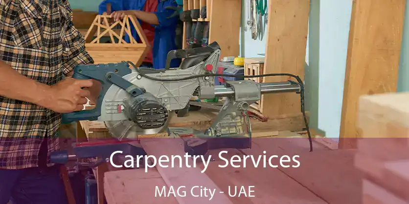  Carpentry Services MAG City - UAE