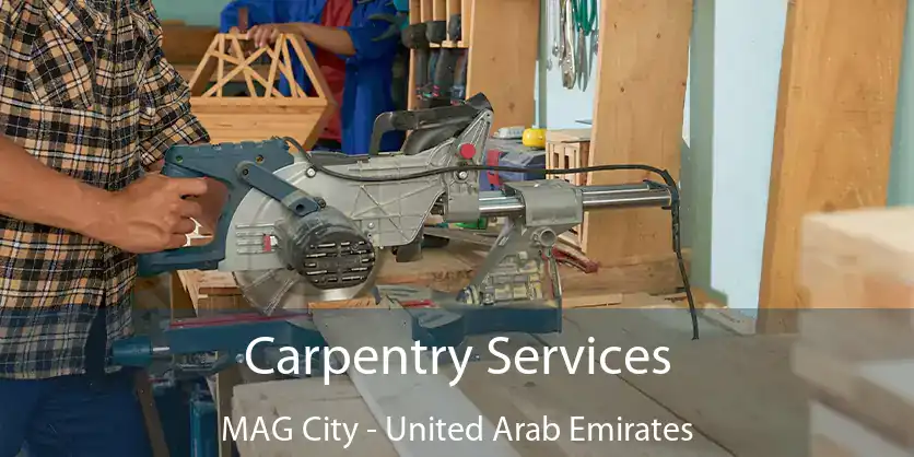 Carpentry Services MAG City - United Arab Emirates