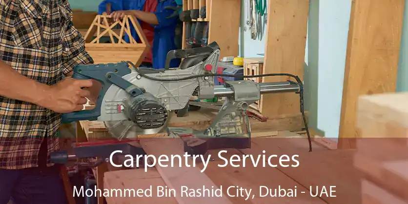 Carpentry Services Mohammed Bin Rashid City, Dubai - UAE