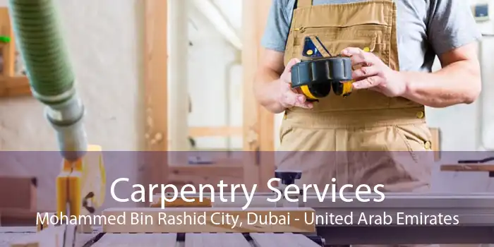 Carpentry Services Mohammed Bin Rashid City, Dubai - United Arab Emirates