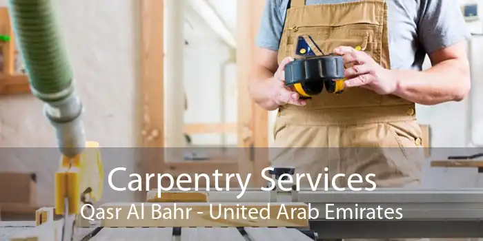 Carpentry Services Qasr Al Bahr - United Arab Emirates