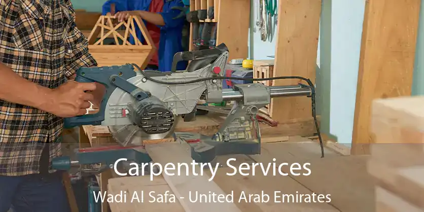 Carpentry Services Wadi Al Safa - United Arab Emirates