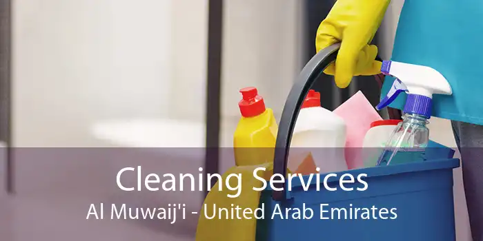 Cleaning Services Al Muwaij'i - United Arab Emirates
