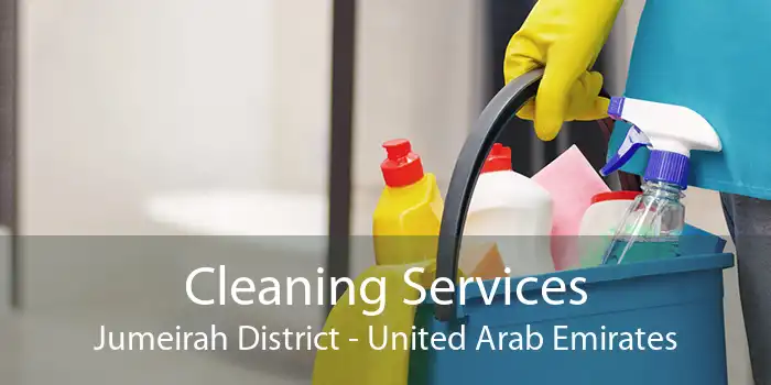 Cleaning Services Jumeirah District - United Arab Emirates