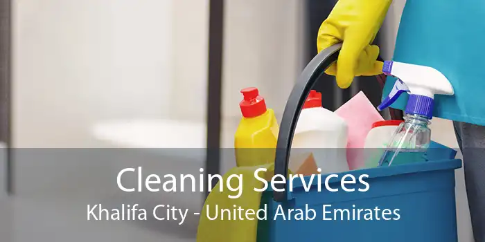 Cleaning Services Khalifa City - United Arab Emirates
