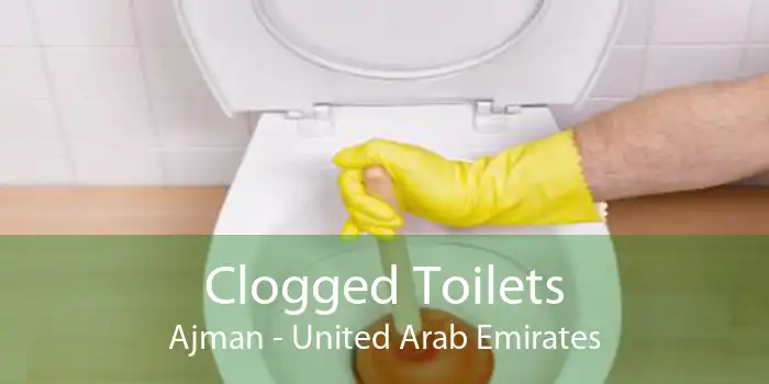 Clogged Toilets Ajman - United Arab Emirates