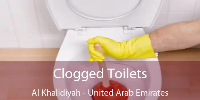 Clogged Toilets Al Khalidiyah - United Arab Emirates