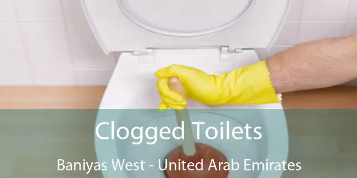 Clogged Toilets Baniyas West - United Arab Emirates