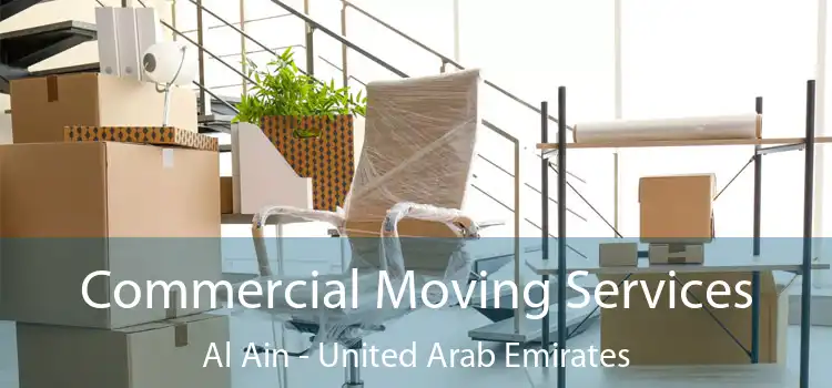 Commercial Moving Services Al Ain - United Arab Emirates