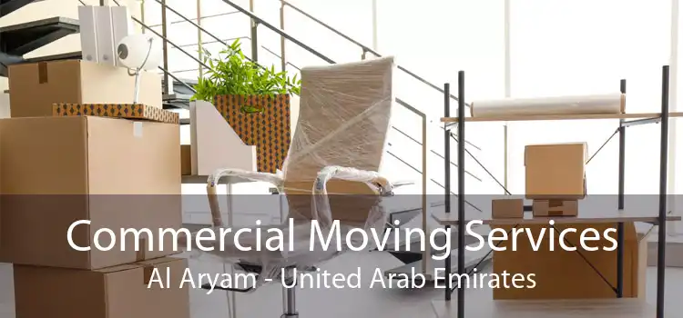 Commercial Moving Services Al Aryam - United Arab Emirates