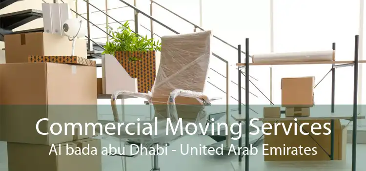 Commercial Moving Services Al bada abu Dhabi - United Arab Emirates