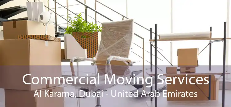 Commercial Moving Services Al Karama, Dubai - United Arab Emirates