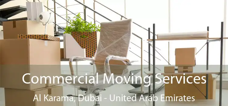 Commercial Moving Services Al Karama, Dubai - United Arab Emirates