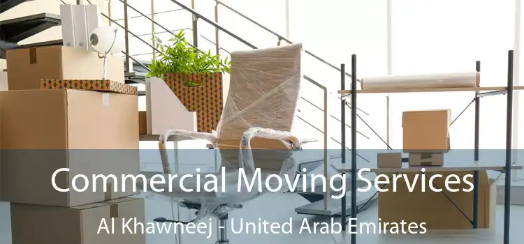 Commercial Moving Services Al Khawneej - United Arab Emirates