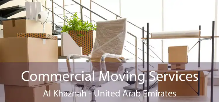 Commercial Moving Services Al Khaznah - United Arab Emirates